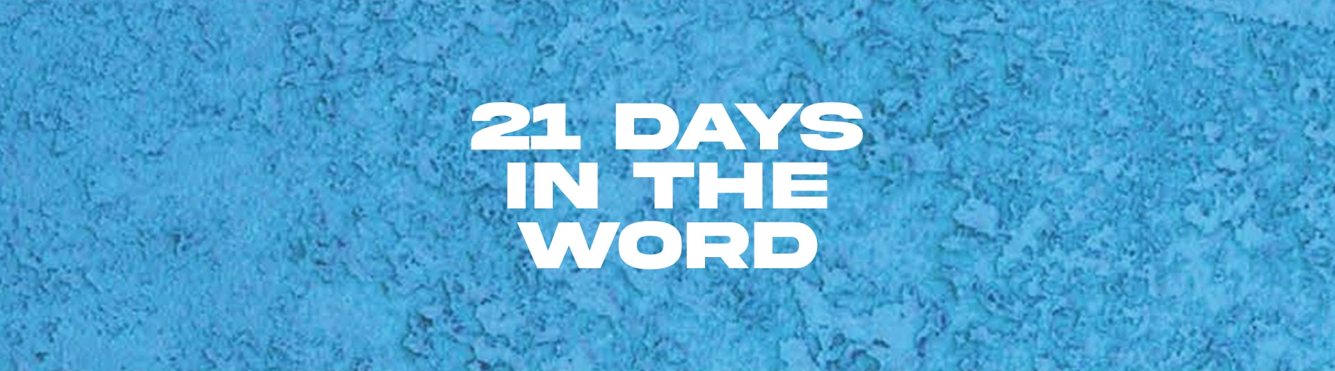 21 Days in the Word 21 Days in the Word